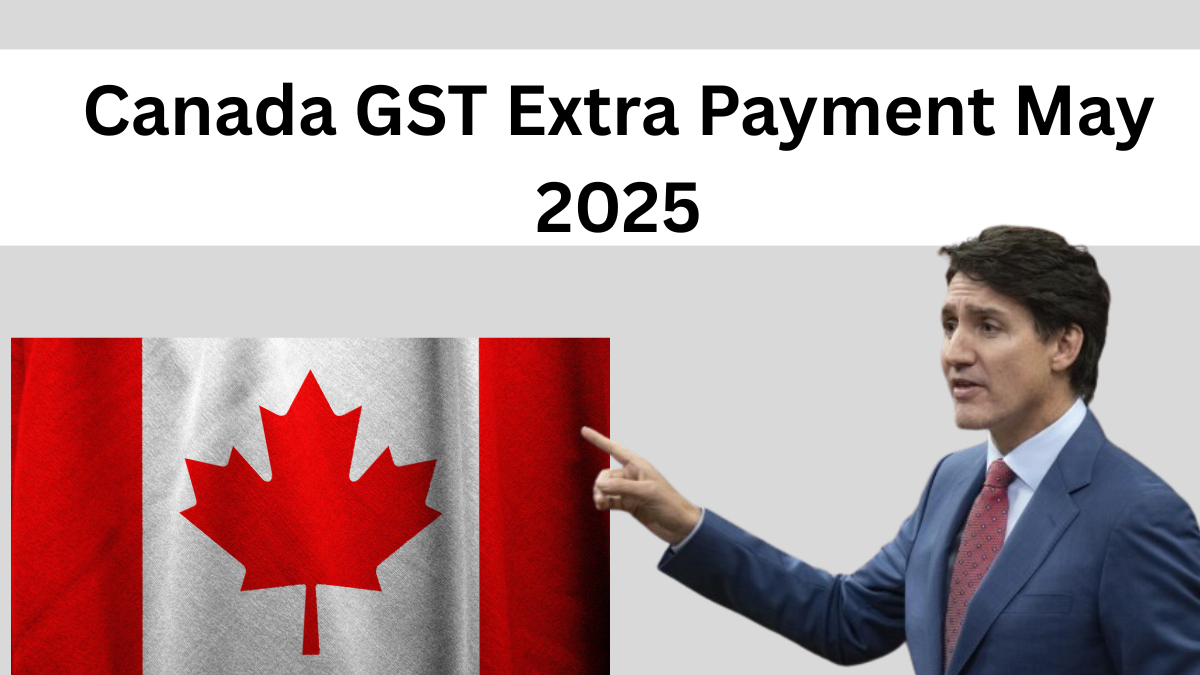 Canada GST Extra Payment May 2025 – Date, Amount & Eligibility Details