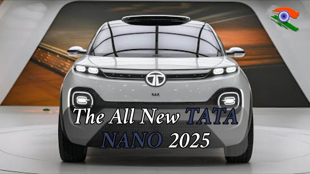 Tata Nano 2025: Expected Launch, Features, Price, and Everything You Need to Know