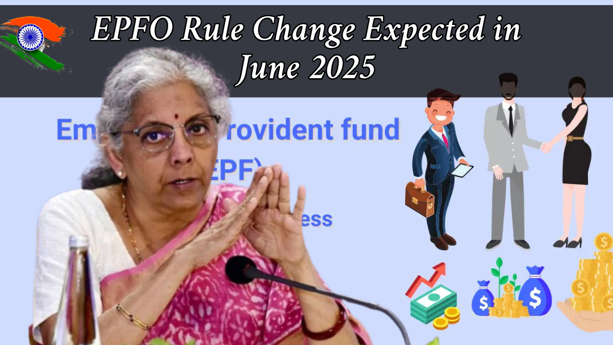 EPFO Rule Change Expected in June 2025: ₹7,500 Minimum Pension Demand Gains Momentum