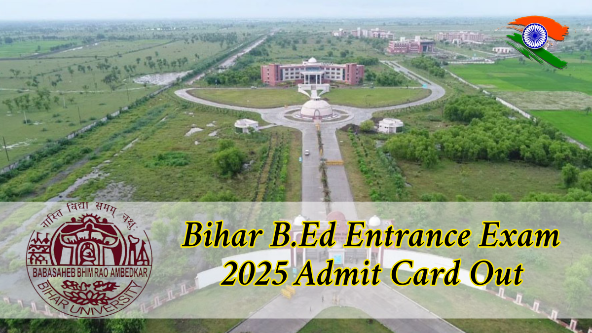 Bihar B.Ed Entrance Exam 2025 Admit Card Out: Download Link Available Now