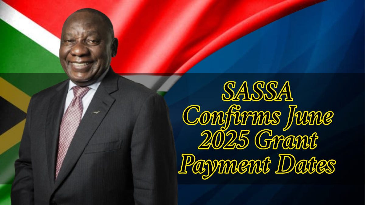SASSA Confirms June 2025 Grant Payment Dates – See the Full Schedule