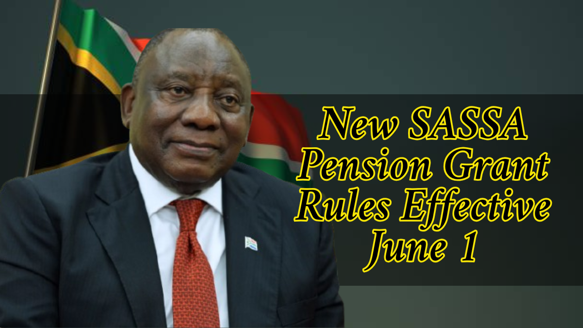 SASSA Pension Grant Rules Effective June 1, 2025