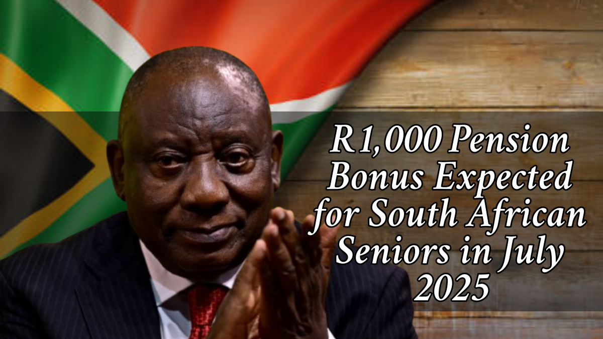 R1,000 Pension Bonus Expected for South African Seniors in July 2025 – Key Details Inside