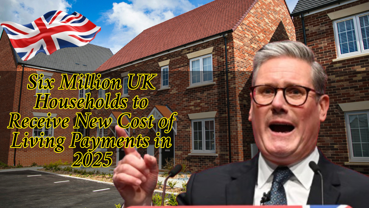 Six Million UK Households to Receive New Cost of Living Payments in 2025