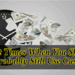 Eight Times When You Should Probably Still Use Cash: Check Out When