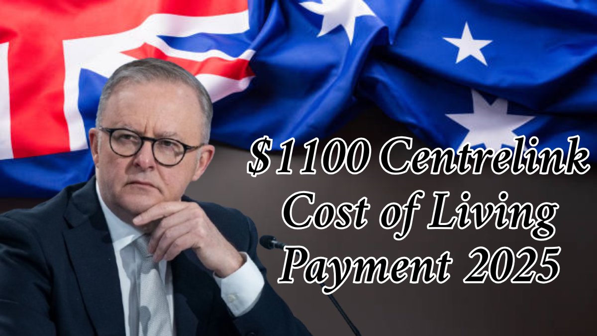 $1100 Centrelink Cost of Living Payment 2025: Who Qualifies and When Will Payments Arrive?