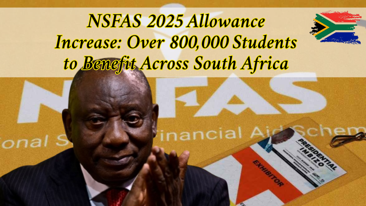 NSFAS 2025 Allowance Increase: Over 800,000 Students to Benefit Across South Africa