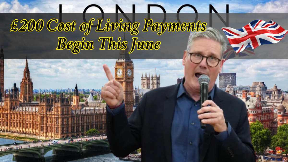 £200 Cost of Living Payments Begin This June – Check Your Eligibility