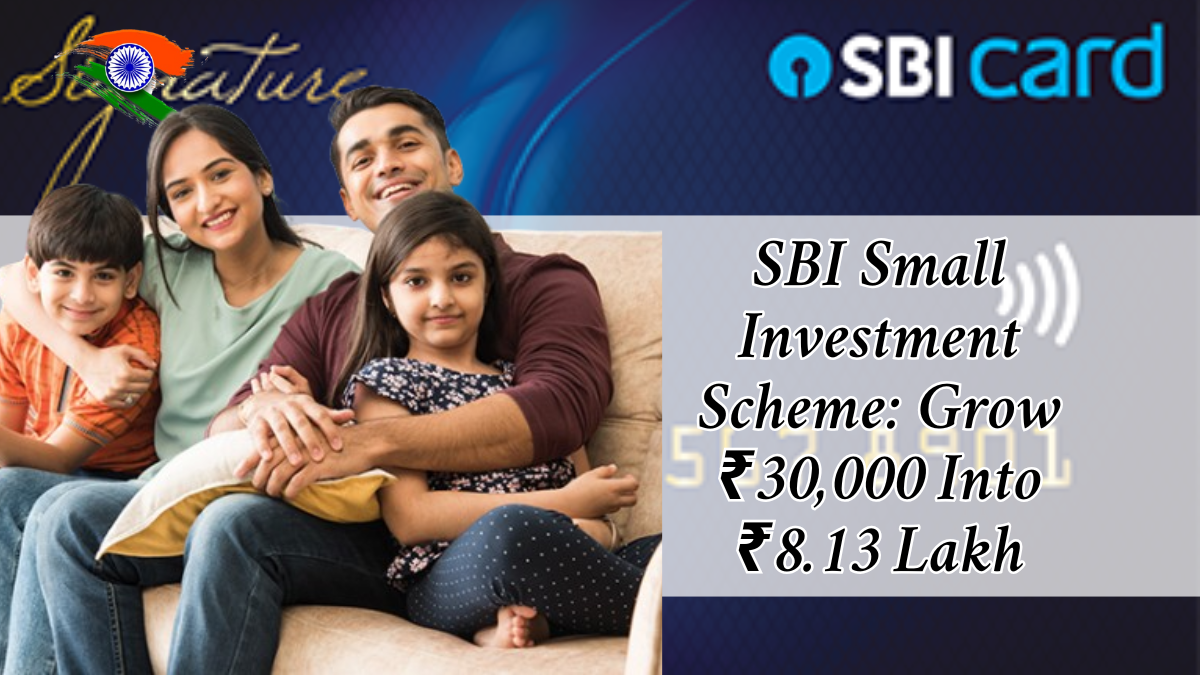SBI Small Investment Scheme: Grow ₹30,000 Into ₹8.13 Lakh – Full Details Inside