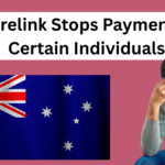 Centrelink Stops Payments for Certain Individuals – Eligibility Status Updated