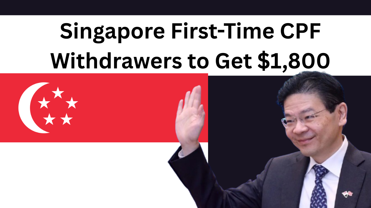 Singapore First-Time CPF Withdrawers to Get $1,800 – Eligibility Details Inside!