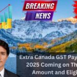 Extra Canada GST Payment May 2025 Coming on This Date, Amount and Eligibility