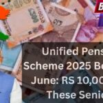 Unified Pension Scheme 2025 Begins In June: RS 10,000 For These Seniors